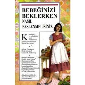 BEBEĞİNİZİ BEKLERKEN NASIL BESLENMELİSİNİZ?