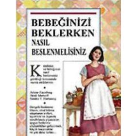 BEBEĞİNİZİ BEKLERKEN NASIL BESLENMELİSİNİZ?