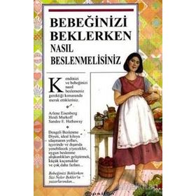BEBEĞİNİZİ BEKLERKEN NASIL BESLENMELİSİNİZ?