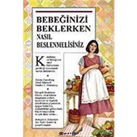BEBEĞİNİZİ BEKLERKEN NASIL BESLENMELİSİNİZ?