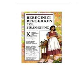 BEBEĞİNİZİ BEKLERKEN NASIL BESLENMELİSİNİZ?