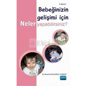 BEBEĞİNİZİN GELİŞİMİ İÇİN NELER YAPABILIRSINIZ? - NESLIHAN KULOĞLU TÜRKER