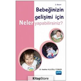 BEBEĞİNİZİN GELİŞİMİ İÇİN NELER YAPABILIRSINIZ? - NESLIHAN KULOĞLU TÜRKER