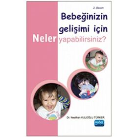BEBEĞİNİZİN GELİŞİMİ İÇİN NELER YAPABILIRSINIZ? - NESLIHAN KULOĞLU TÜRKER