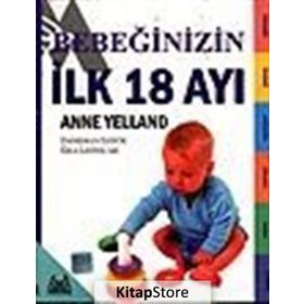 Bebeğinizin İlk 18 Ayı - Anne Yelland