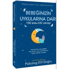 Bebeğinizin Uykularına Dair 100 Soru - 100 Cevap - Elif Doğru