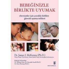 BEBEĞİNİZLE BIRLIKTE UYUMAK EBEVEYNLER İÇİN ÇOCUKLA BIRLIKTE GÜVENLİ UYUMA REHBERI - JAMES J. MCKENNA