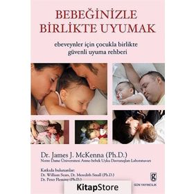 BEBEĞİNİZLE BIRLIKTE UYUMAK EBEVEYNLER İÇİN ÇOCUKLA BIRLIKTE GÜVENLİ UYUMA REHBERI - JAMES J. MCKENNA