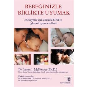 BEBEĞİNİZLE BIRLIKTE UYUMAK EBEVEYNLER İÇİN ÇOCUKLA BIRLIKTE GÜVENLİ UYUMA REHBERI - JAMES J. MCKENNA