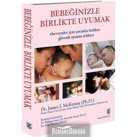 BEBEĞİNİZLE BIRLIKTE UYUMAK EBEVEYNLER İÇİN ÇOCUKLA BIRLIKTE GÜVENLİ UYUMA REHBERI - JAMES J. MCKENNA