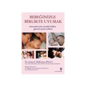BEBEĞİNİZLE BIRLIKTE UYUMAK EBEVEYNLER İÇİN ÇOCUKLA BIRLIKTE GÜVENLİ UYUMA REHBERI - JAMES J. MCKENNA