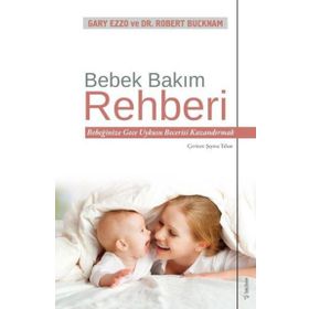 Bebek Bakım Rehberi - Gary Ezzo - Dr. Robert Bucknam