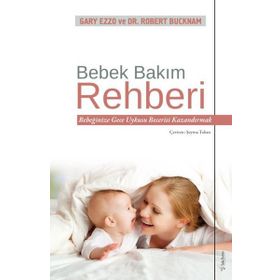 Bebek Bakım Rehberi - Gary Ezzo - Dr. Robert Bucknam