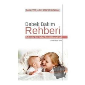 Bebek Bakım Rehberi - Gary Ezzo - Dr. Robert Bucknam