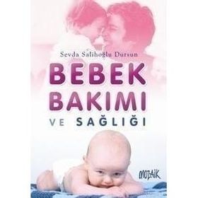 BEBEK BAKIMI VE SAĞLIĞI - SEVDA SALİHOĞLU DURSUN