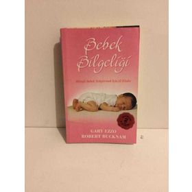 BEBEK BİLGELİĞİ BİLİNÇLİ BEBEK YETİŞTİRMEK İÇİN EL KİTABI - ROBERT BUCKNAM