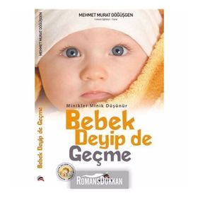 BEBEK DEYIP DE GEÇME - MEHMET M.DOĞUŞGEN