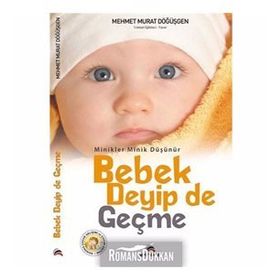 BEBEK DEYIP DE GEÇME - MEHMET M.DOĞUŞGEN