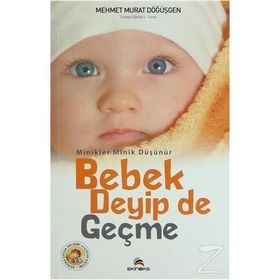 BEBEK DEYIP DE GEÇME - MEHMET M.DOĞUŞGEN