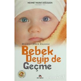 BEBEK DEYIP DE GEÇME - MEHMET M.DOĞUŞGEN