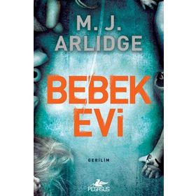 Bebek Evi: Dedektif Helen Grace Serisi 3 - M. J. Arlidge