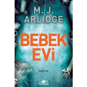 Bebek Evi: Dedektif Helen Grace Serisi 3 - M. J. Arlidge