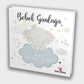 Bebek Günlüğü ve İşte Ben Geldim - Yeti Kitap