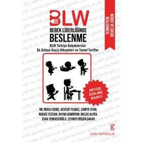 Bebek Liderliğinde Beslenme BLW - V Esra Tenekecioğlu Nergiz Akbıyık Tezcan Zeynep Erişen Şakar Kevser Yılmaz Melek Karaca Alpek