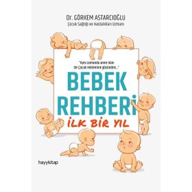 Bebek Rehberi İlk Bir Yıl - Dr. Görkem Astarcıoğlu