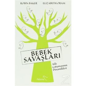BEBEK SAVAŞLARI AILE ÇATIŞMASININ DINAMIKLERI - ROBIN BAKER;ELIZABETH ORAM