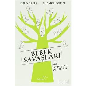 BEBEK SAVAŞLARI AILE ÇATIŞMASININ DINAMIKLERI - ROBIN BAKER;ELIZABETH ORAM