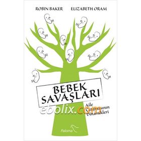 BEBEK SAVAŞLARI AILE ÇATIŞMASININ DINAMIKLERI - ROBIN BAKER;ELIZABETH ORAM