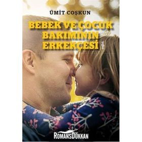 Bebek ve Çocuk Bakımının Erkekçesi - Ümit Coşkun