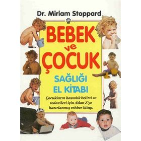 Bebek ve Çocuk Sağlığı El Kitabı - Miriam Stoppard
