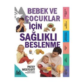 BEBEK VE ÇOCUKLAR İÇİN SAĞLIKLI BESLENME - PATSY WESTCOTT