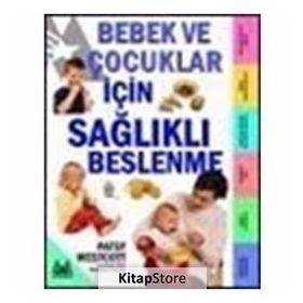 BEBEK VE ÇOCUKLAR İÇİN SAĞLIKLI BESLENME