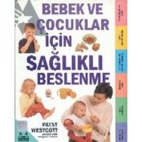 BEBEK VE ÇOCUKLAR İÇİN SAĞLIKLI BESLENME