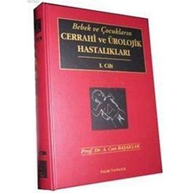Bebek ve Çocukların Cerrahi ve Ürolojik Hastalıkları 2 Cilt - A. Can Başaklar