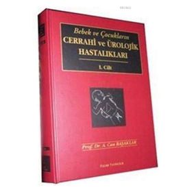 Bebek ve Çocukların Cerrahi ve Ürolojik Hastalıkları 2 Cilt - A. Can Başaklar