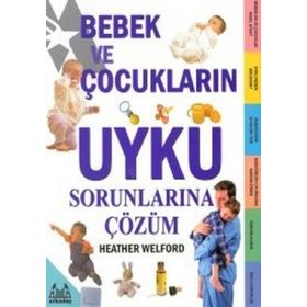 Bebek ve Çocukların Uyku Sorunlarına Çözüm - Heather Welford