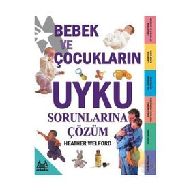 Bebek ve Çocukların Uyku Sorunlarına Çözüm - Heather Welford