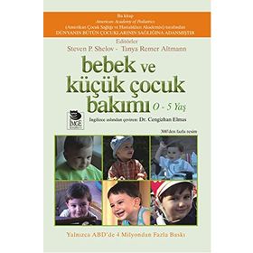 Bebek ve Küçük Çocuk Bakımı 0 - 5 Yaş - Steven P. Shelov Tanya Remer Altmann