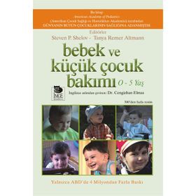 Bebek ve Küçük Çocuk Bakımı 0 - 5 Yaş - Steven P. Shelov Tanya Remer Altmann