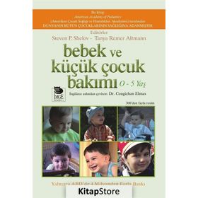 Bebek ve Küçük Çocuk Bakımı 0 - 5 Yaş - Steven P. Shelov Tanya Remer Altmann