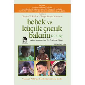 Bebek ve Küçük Çocuk Bakımı 0 - 5 Yaş - Steven P. Shelov Tanya Remer Altmann