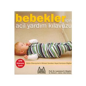 BEBEKLER İÇİN ACIL YARDIM KILAVUZU - LAWRENCE E. SHAPIRO; RICHARD JABLOW; JULIA HOLMES