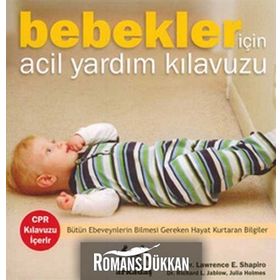 BEBEKLER İÇİN ACIL YARDIM KILAVUZU - LAWRENCE E. SHAPIRO; RICHARD JABLOW; JULIA HOLMES