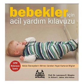 BEBEKLER İÇİN ACIL YARDIM KILAVUZU - LAWRENCE E. SHAPIRO; RICHARD JABLOW; JULIA HOLMES