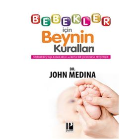 Bebekler İçin Beynin Kuralları - John Medina
