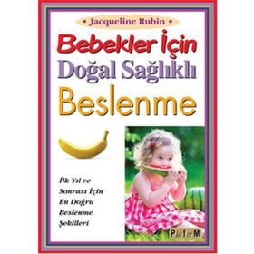 Bebekler İçin Doğal Sağlıklı Beslenme - Jacqueline Rubin